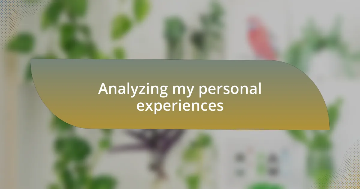 Analyzing my personal experiences