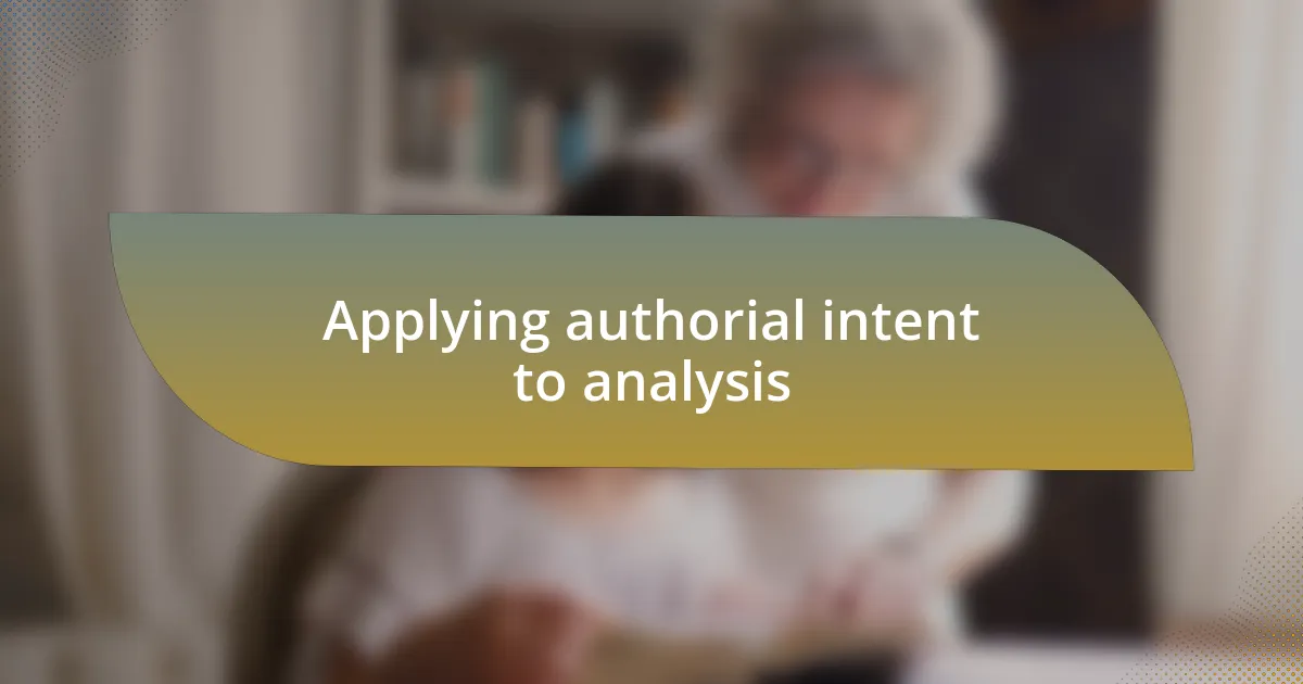 Applying authorial intent to analysis