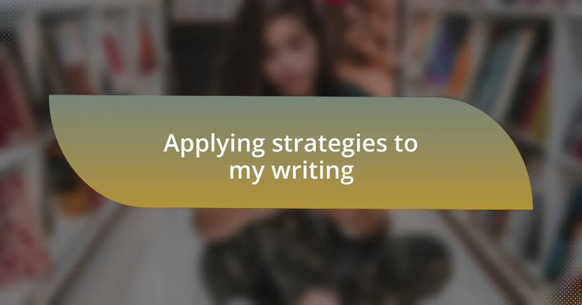 Applying strategies to my writing