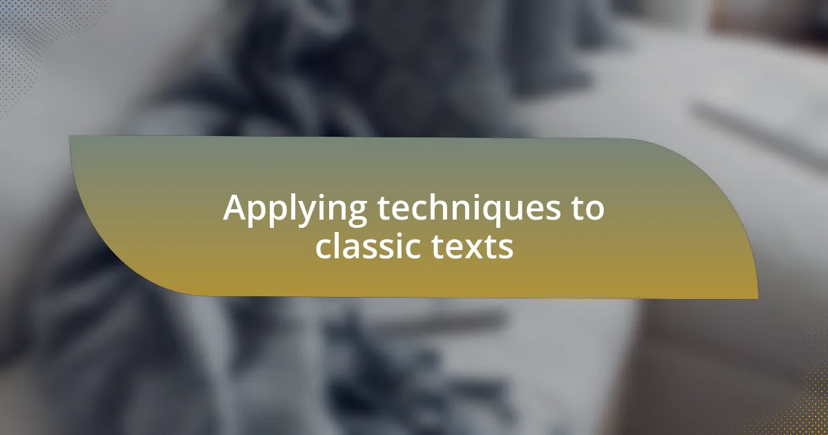 Applying techniques to classic texts