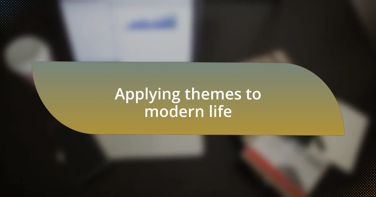 Applying themes to modern life