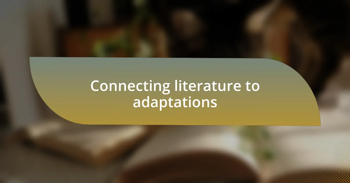 Connecting literature to adaptations