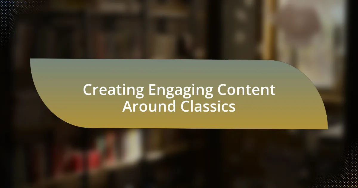 Creating Engaging Content Around Classics