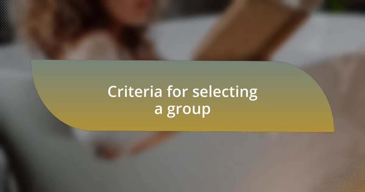 Criteria for selecting a group