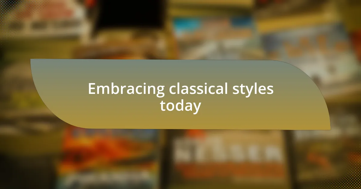 Embracing classical styles today
