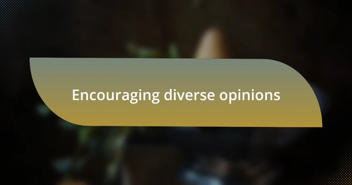 Encouraging diverse opinions