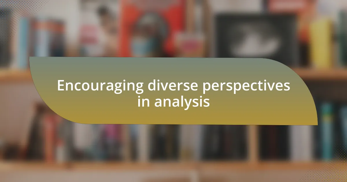 Encouraging diverse perspectives in analysis