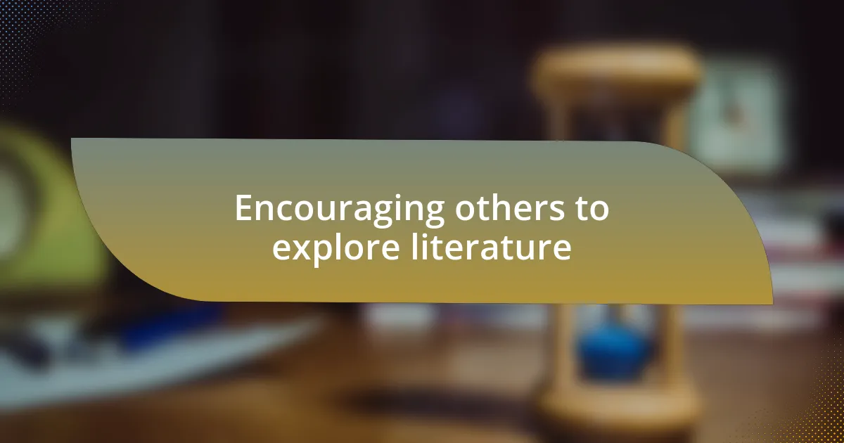 Encouraging others to explore literature