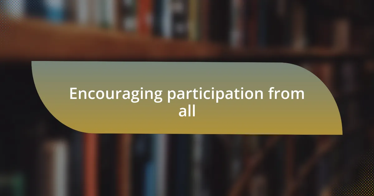 Encouraging participation from all