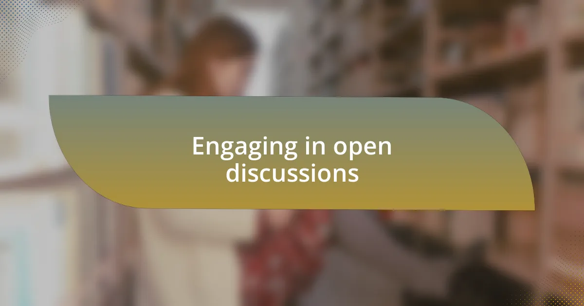 Engaging in open discussions