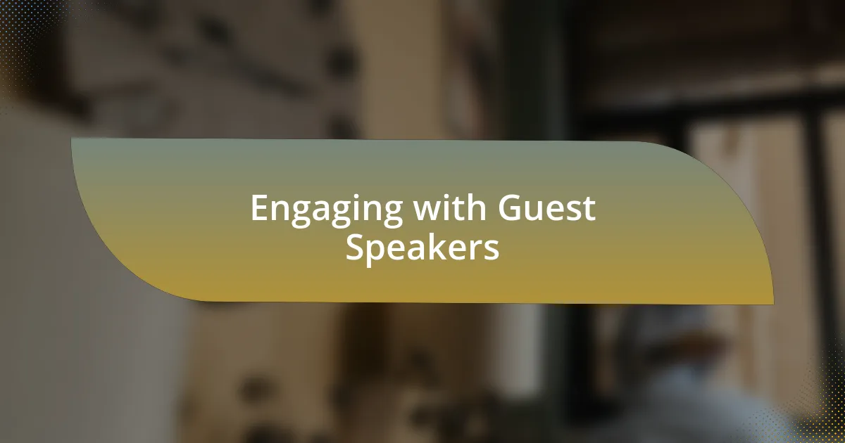 Engaging with Guest Speakers