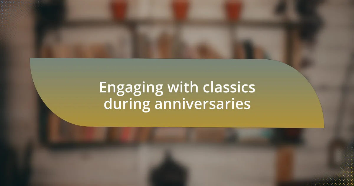 Engaging with classics during anniversaries