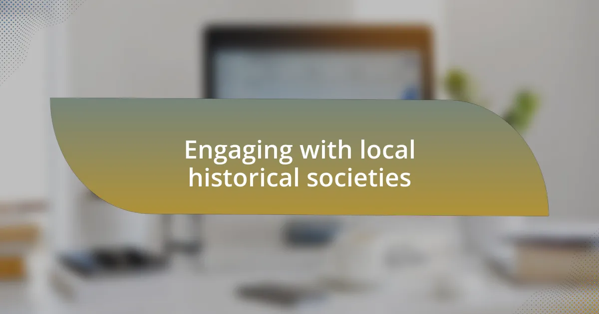 Engaging with local historical societies