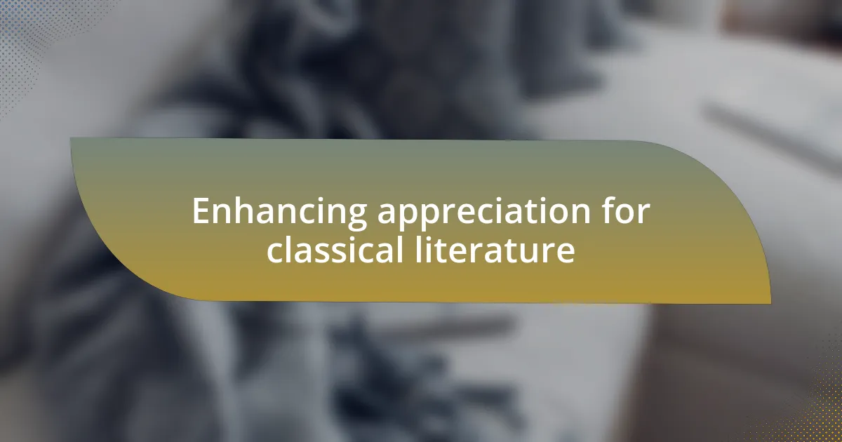 Enhancing appreciation for classical literature