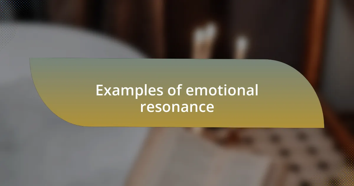 Examples of emotional resonance