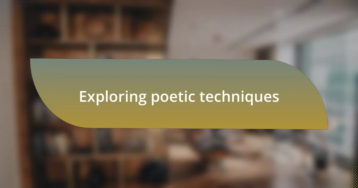 Exploring poetic techniques