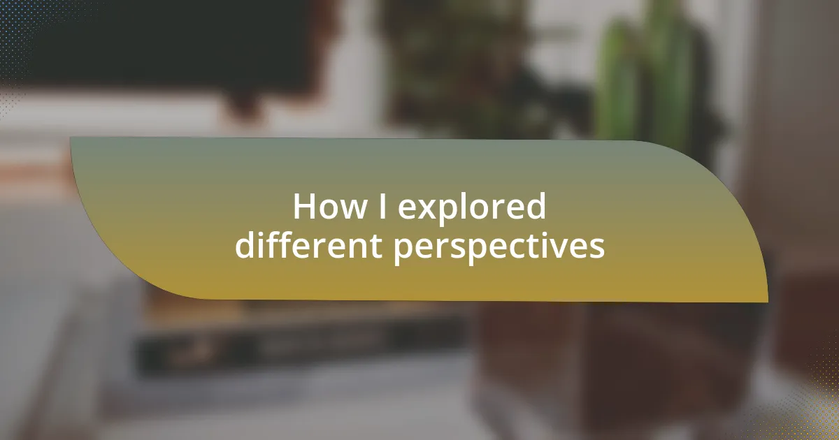 How I explored different perspectives