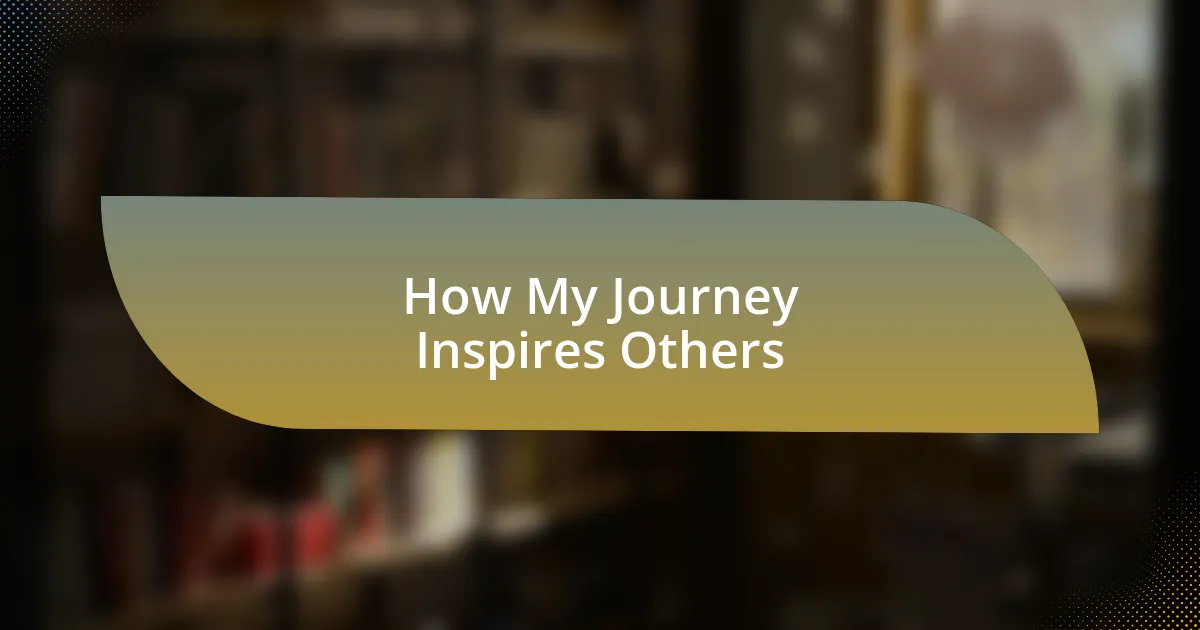 How My Journey Inspires Others