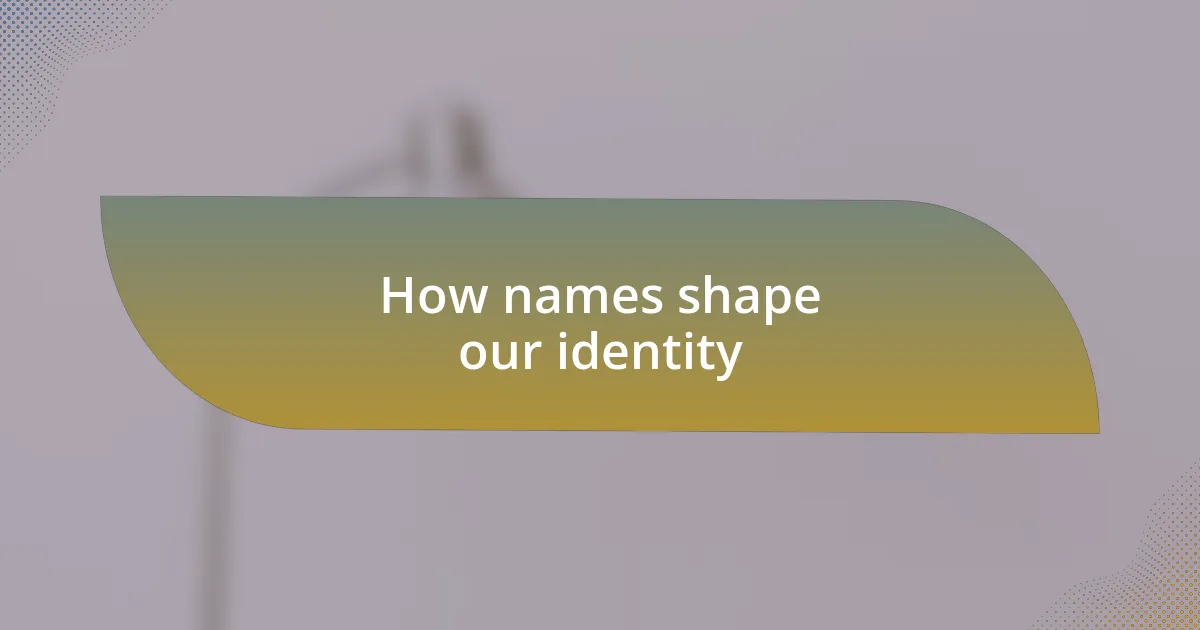 How names shape our identity