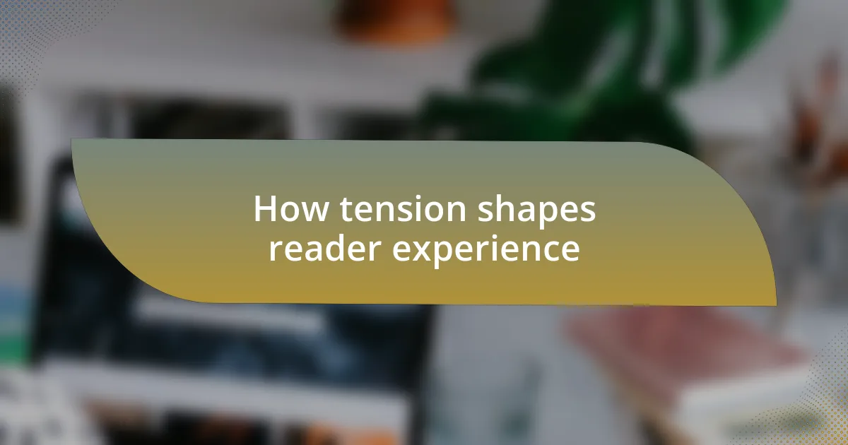 How tension shapes reader experience