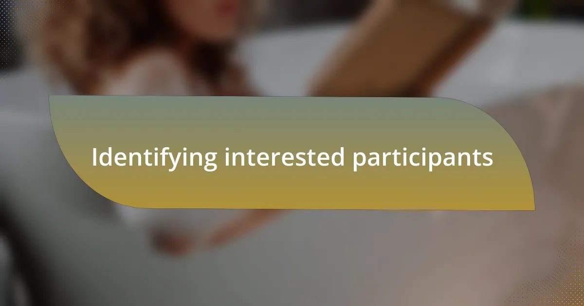 Identifying interested participants