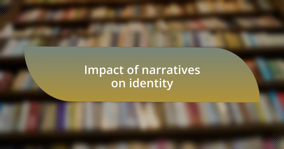 Impact of narratives on identity