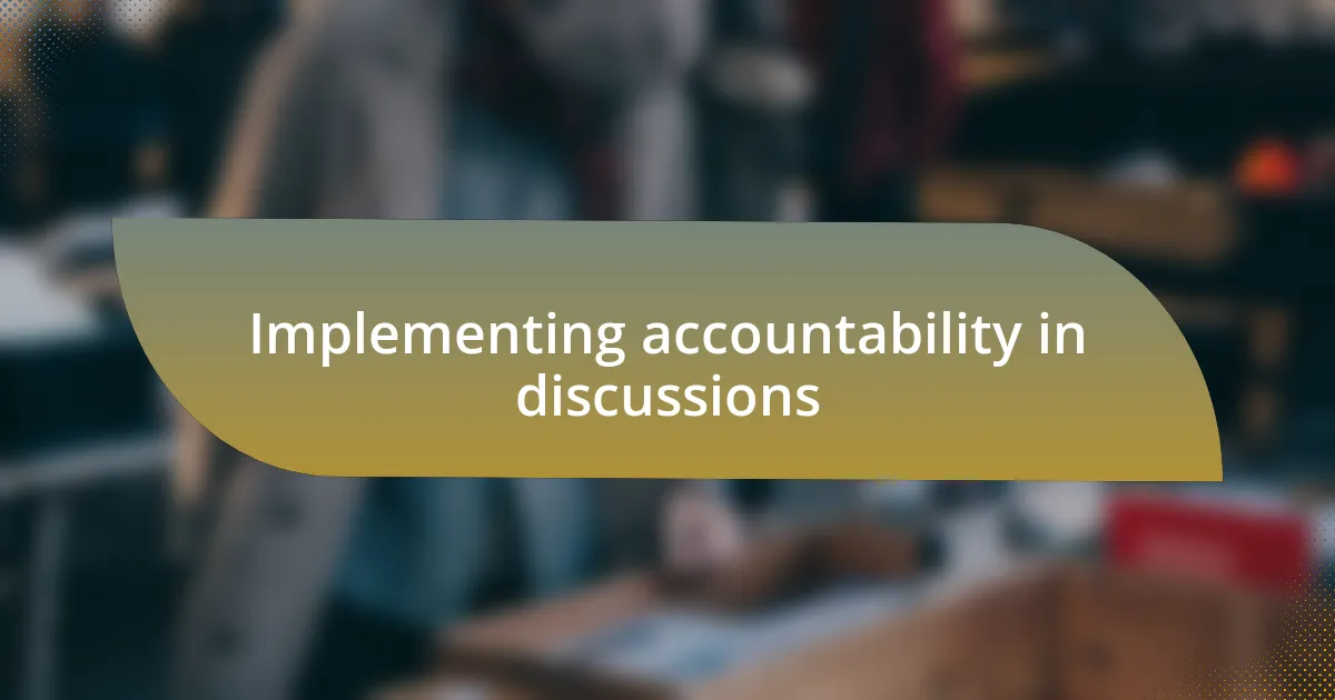 Implementing accountability in discussions