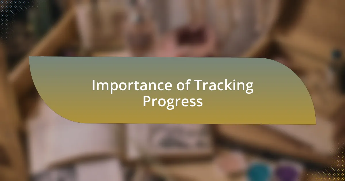 Importance of Tracking Progress