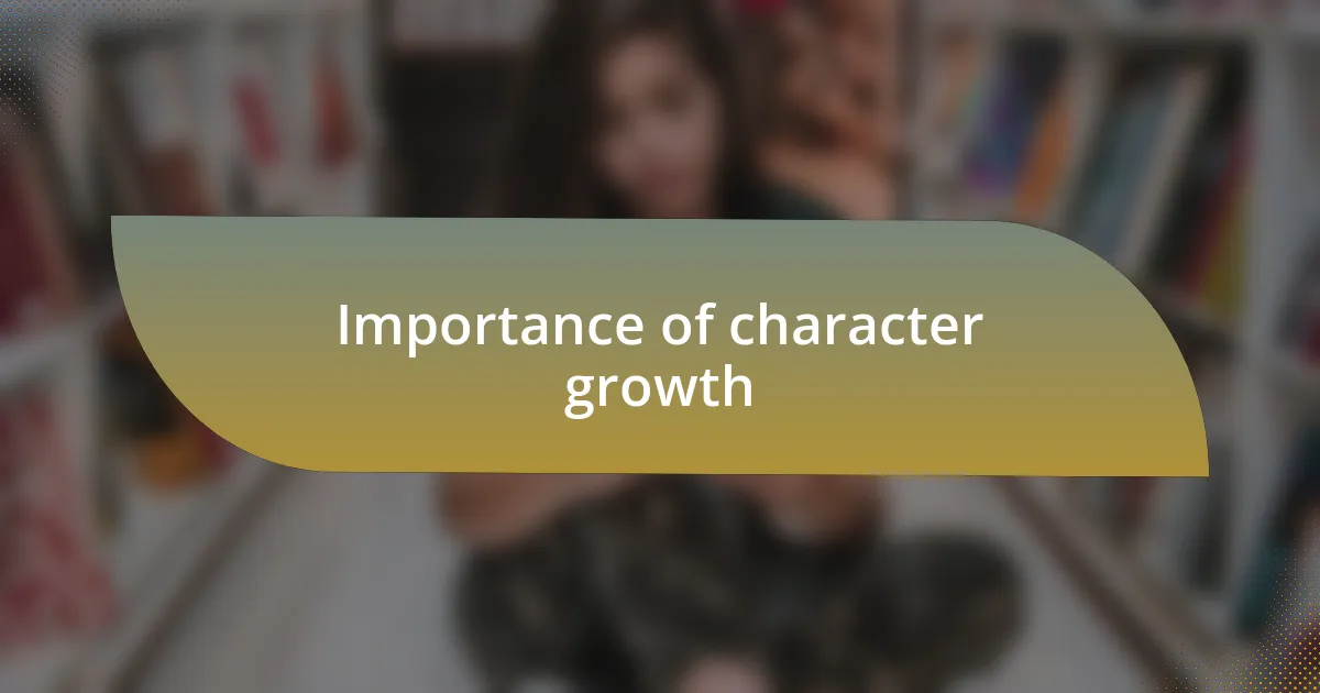 Importance of character growth