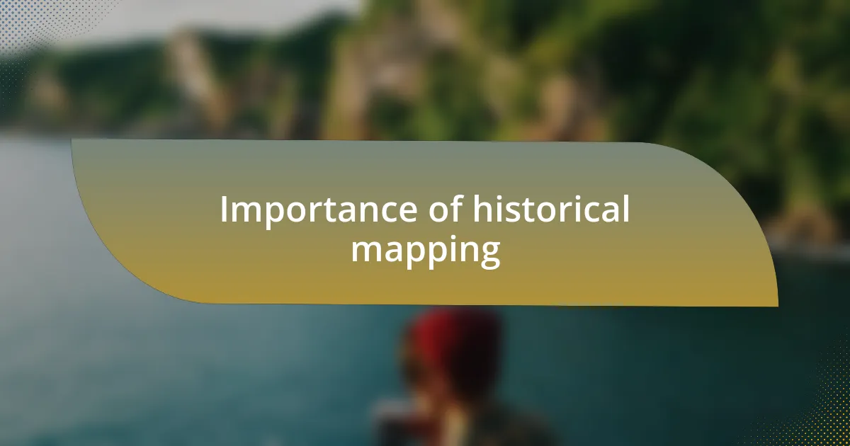Importance of historical mapping
