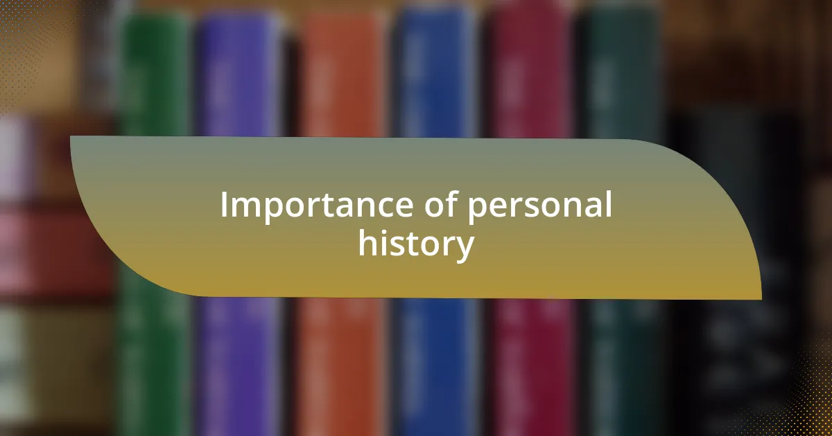Importance of personal history