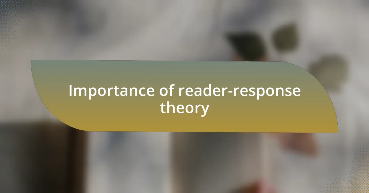 Importance of reader-response theory