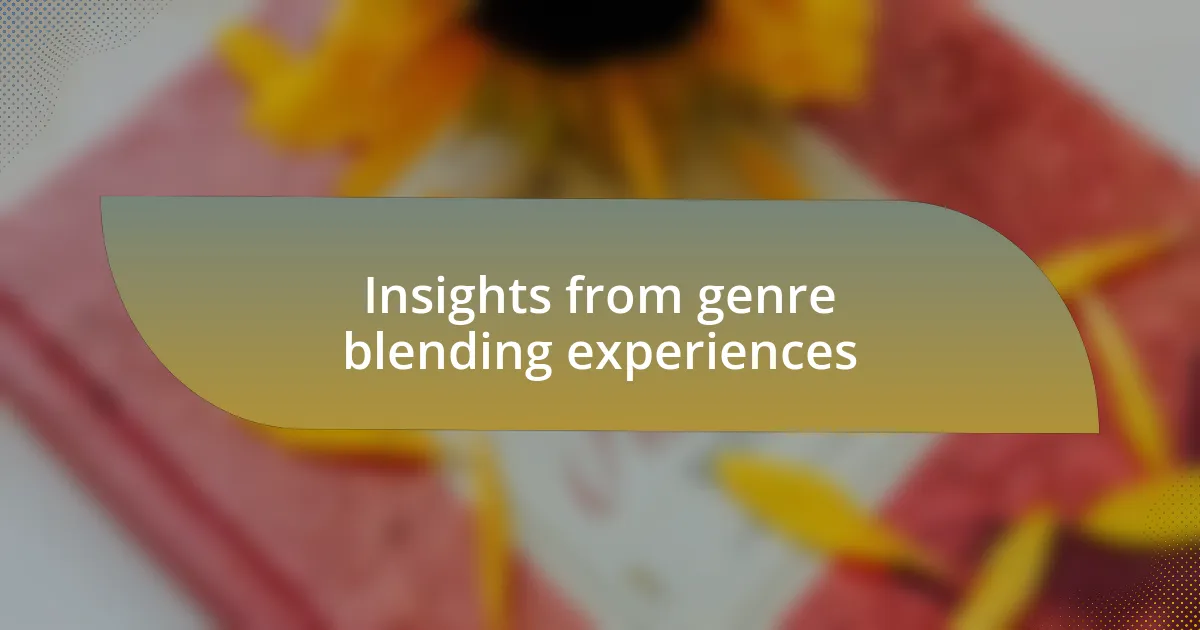 Insights from genre blending experiences