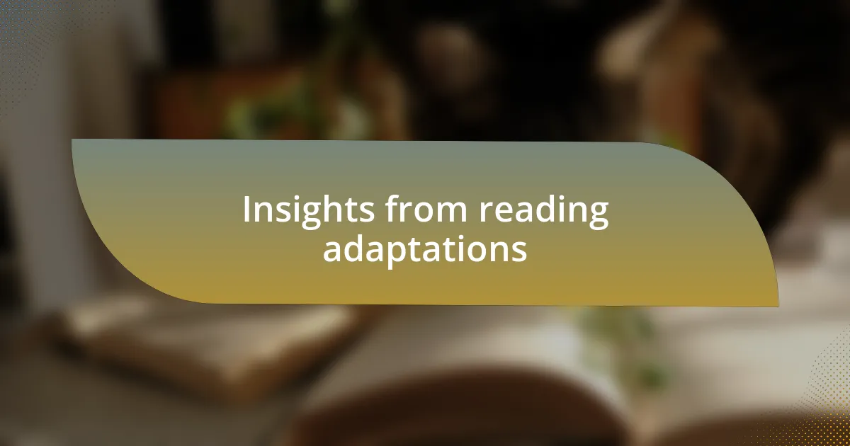 Insights from reading adaptations