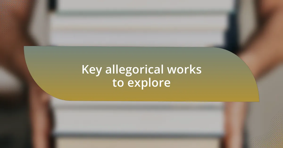 Key allegorical works to explore