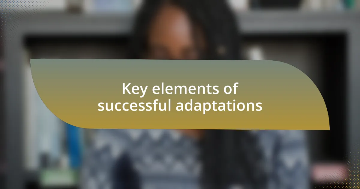 Key elements of successful adaptations