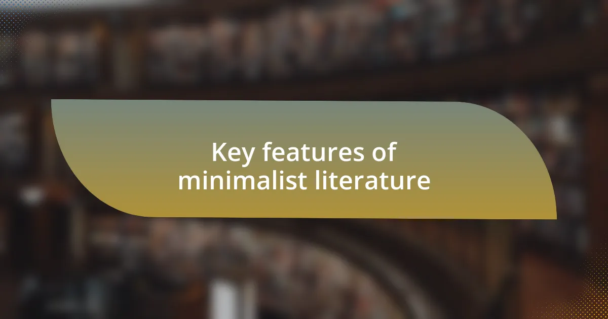 Key features of minimalist literature