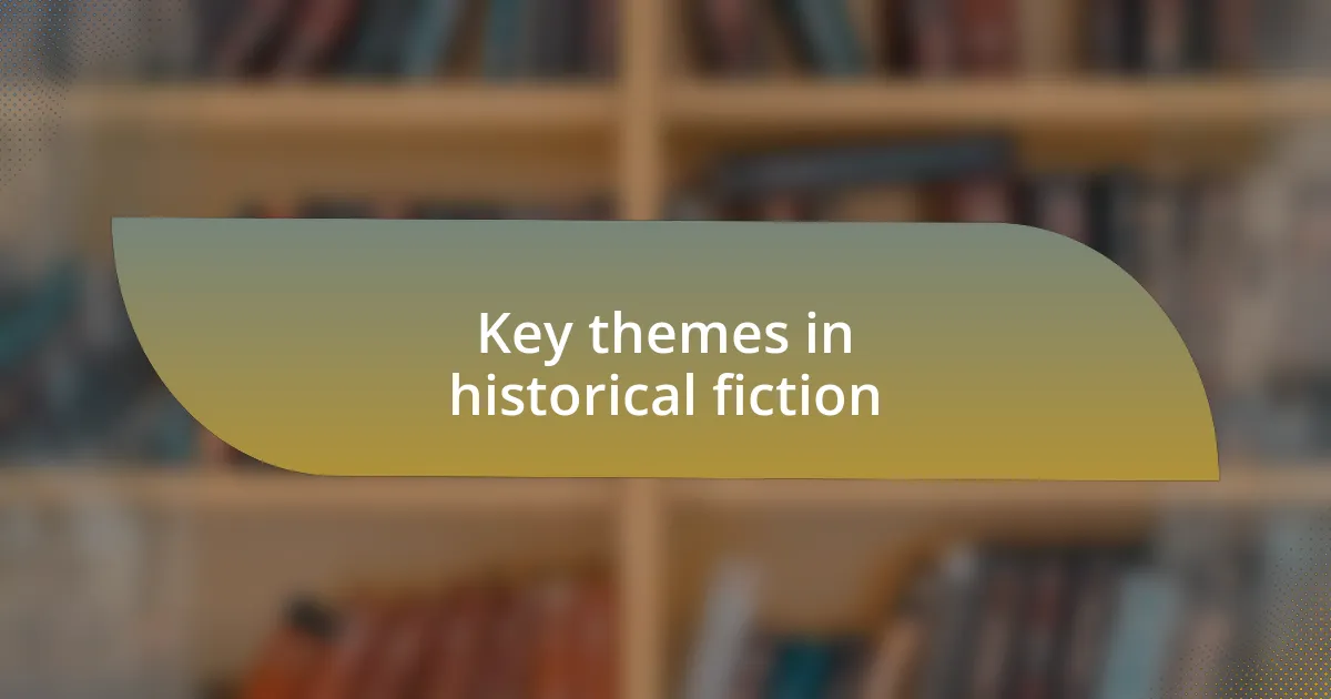 Key themes in historical fiction