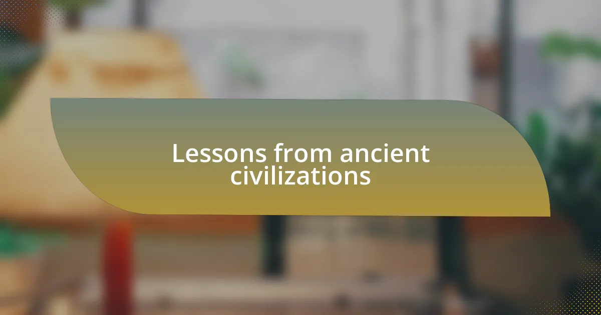 Lessons from ancient civilizations