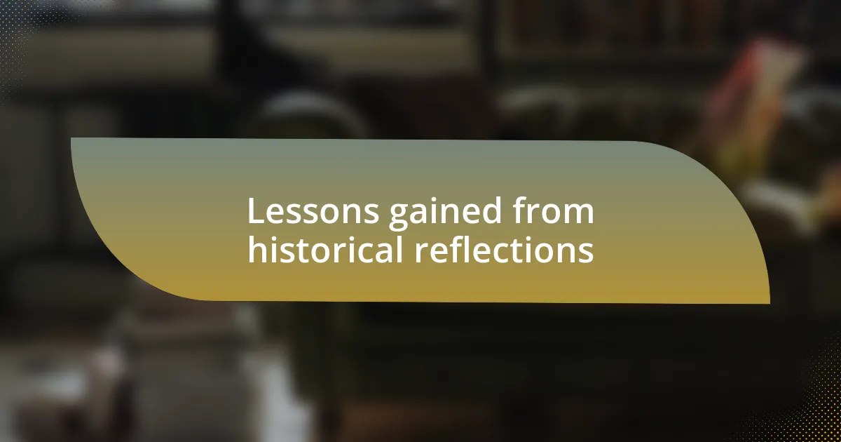 Lessons gained from historical reflections