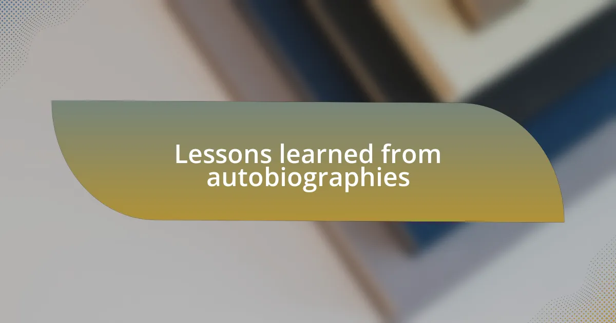 Lessons learned from autobiographies