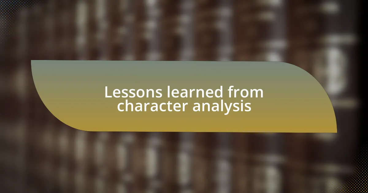 Lessons learned from character analysis