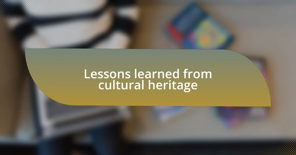 Lessons learned from cultural heritage