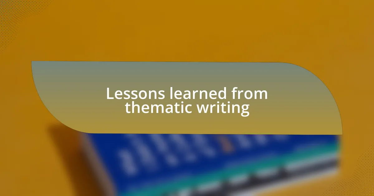 Lessons learned from thematic writing