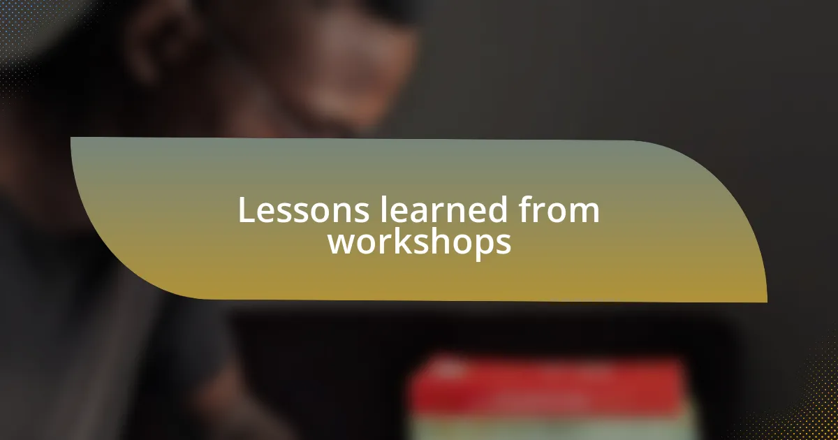 Lessons learned from workshops