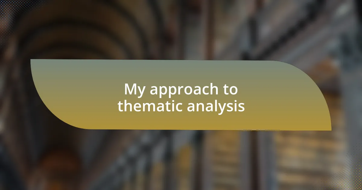 My approach to thematic analysis