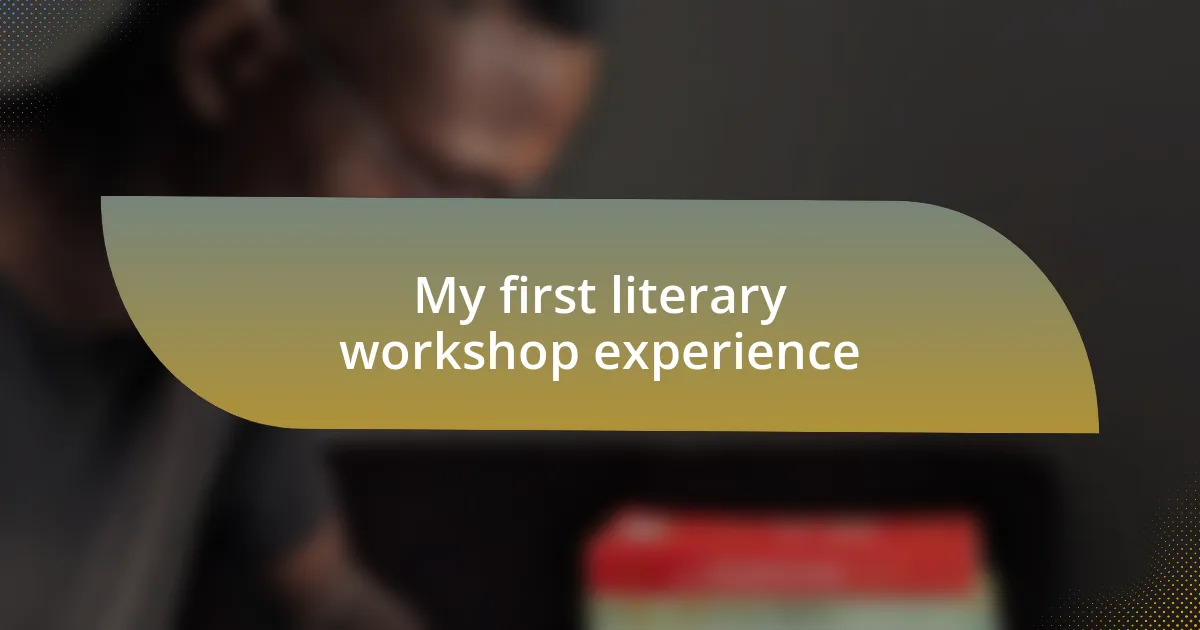 My first literary workshop experience