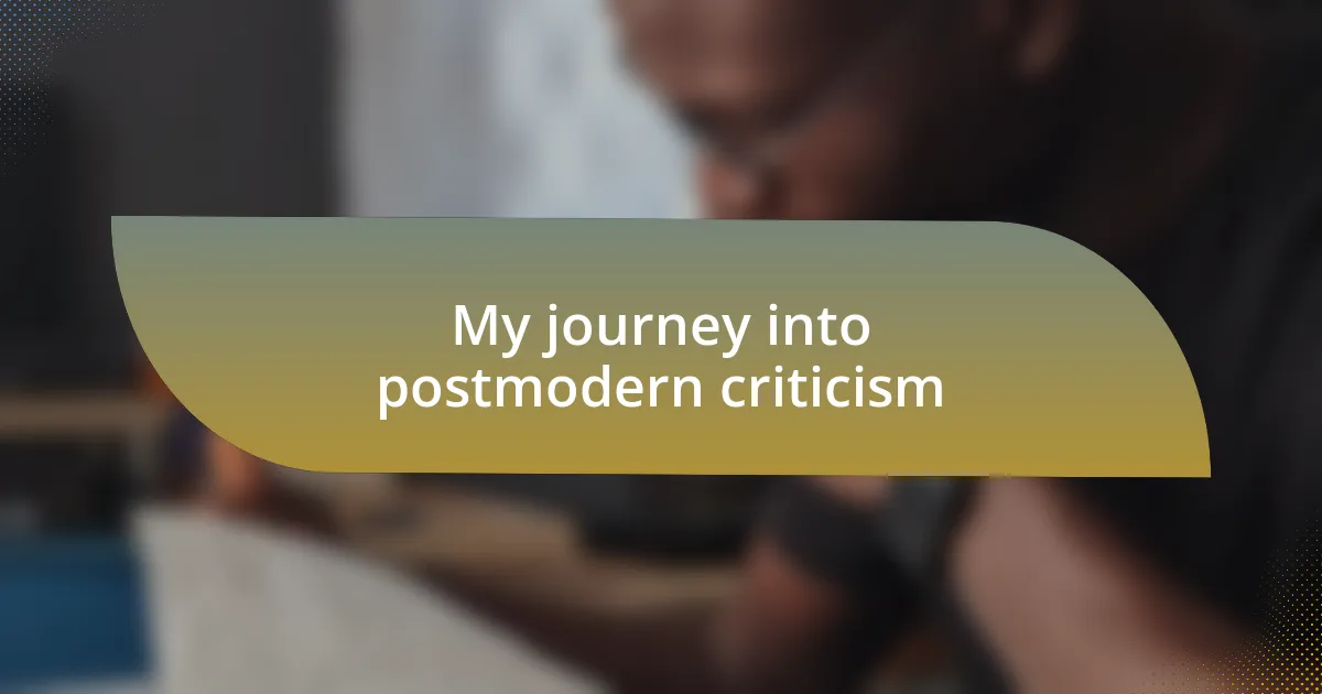 My journey into postmodern criticism