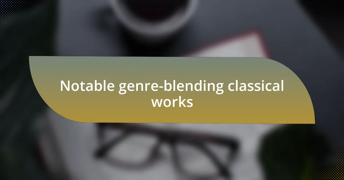 Notable genre-blending classical works