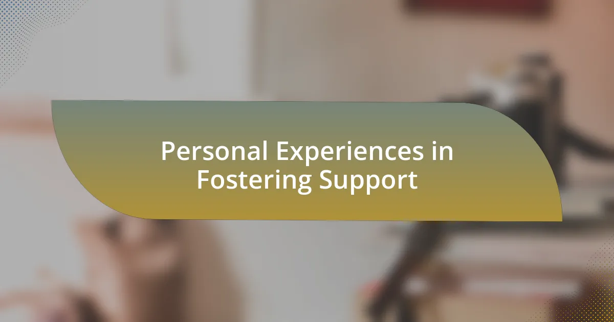 Personal Experiences in Fostering Support